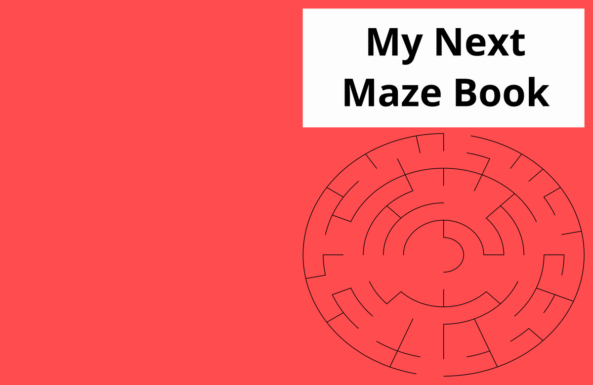 My Next Maze Book – Step-Up Mazes for Growing Kids