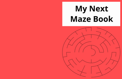 My Next Maze Book – Step-Up Mazes for Growing Kids