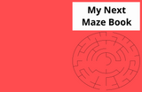 My Next Maze Book – Step-Up Mazes for Growing Kids