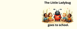 The Little Ladybug Goes to School