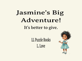Jasmine's Big Adventure It's better to give! - LL Puzzle Books